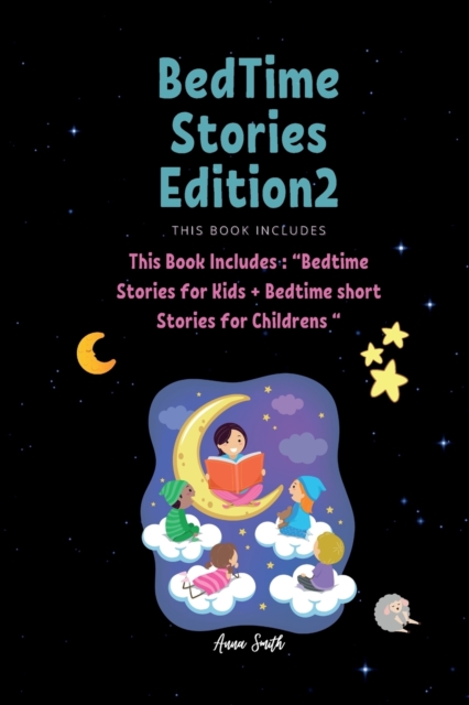 BedTime Stories Edition2 : This Book Includes: Bedtime Stories for Kids + Bedtime short Stories for Childrens, Paperback / softback Book