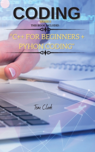 CODING Series 2 : THIS BOOK INCLUDES: C++ for Beginners + Python Coding, Hardback Book