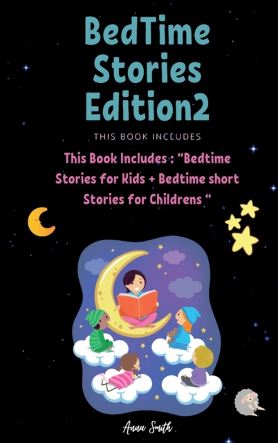 BedTime Stories Edition2 : This Book Includes: Bedtime Stories for Kids + Bedtime short Stories for Childrens, Hardback Book