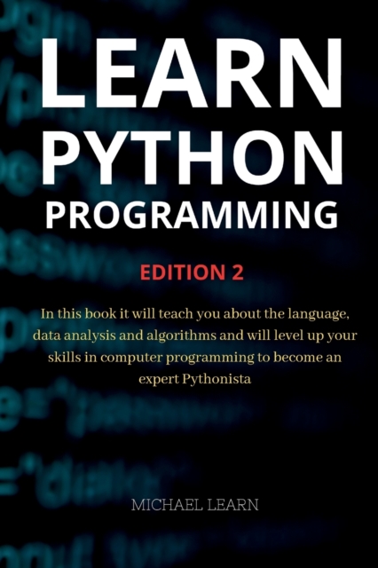 Learn python programming : In this book it will teach you about the language, data analysis and algorithms and will level up your skills in computer programming, Paperback / softback Book