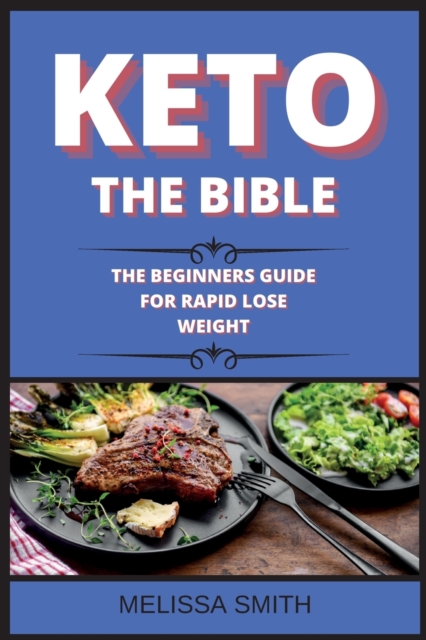 Keto the Bible : 2 Books in 1: The Ultimate Guide to Ketogenic Diet For Weight Loss Fast To Eat Healthy at Home and feeling well, Paperback / softback Book