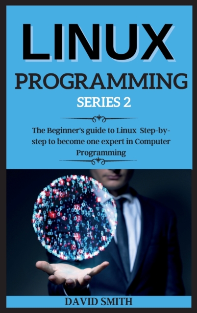 Linux and Kali Linux Programming : Step-by-step guide to Linux Basics for Hackers with Networking, Scripting, and Security, Hardback Book