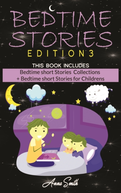Bedtime Stories : This Book Includes: "Bedtime short Stories Collections + Bedtime short Stories for Childrens ", Hardback Book