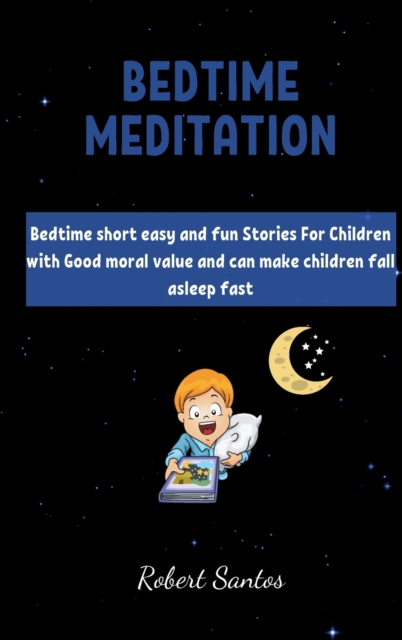 Bedtime short Stories for Childrens : Bedtime short easy and fun Stories For Children with Good moral value and can make children fall asleep fast, Hardback Book