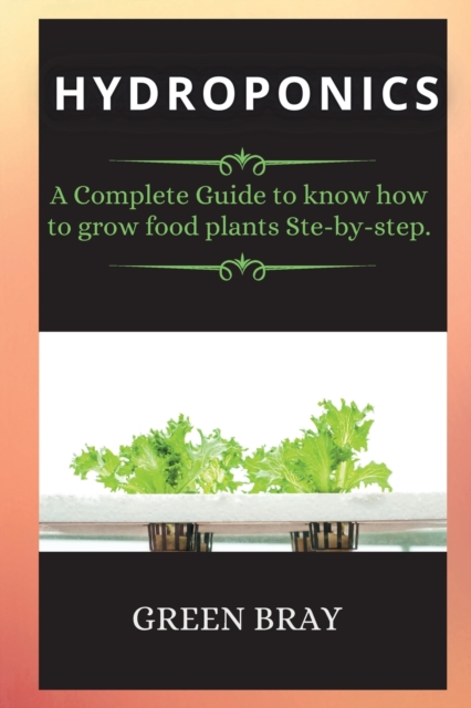 Gardening House for Beginners : A Complete Guide to know how to grow food plants Ste-by-step., Paperback / softback Book