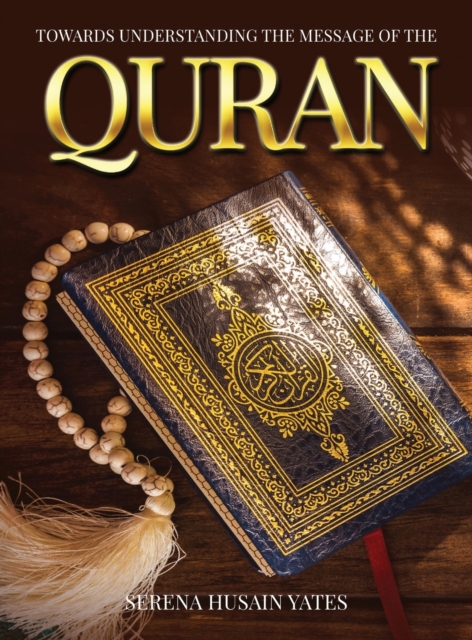 Towards Understanding The Message of the Quran, Hardback Book