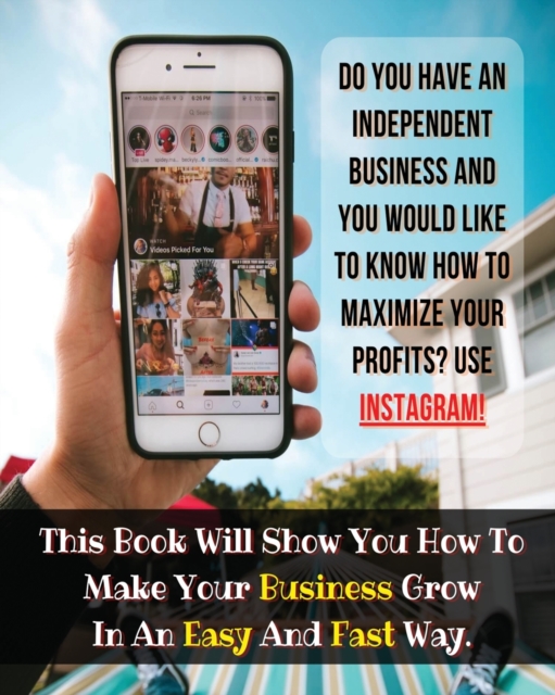 [ 2 Books in 1 ] - Do You Have an Independent Business and You Would Like to Know How to Maximize Your Profits ? Use Instagram ! - (Paperback Version - English Edition) : Find How to Make Your Busines, Paperback / softback Book
