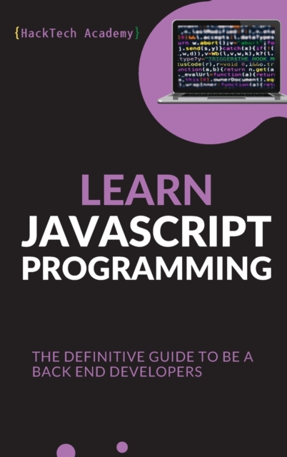 Learn JavaScript Programming : The Definitive Guide to Be a Back End Developers, Hardback Book