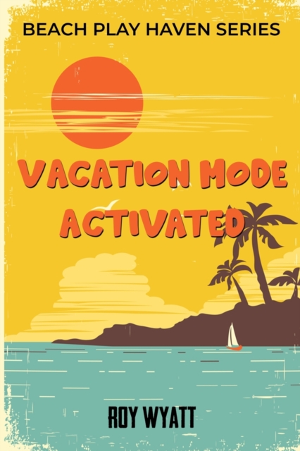 Vacation Mode Activated : Beach Play Haven series, Paperback / softback Book