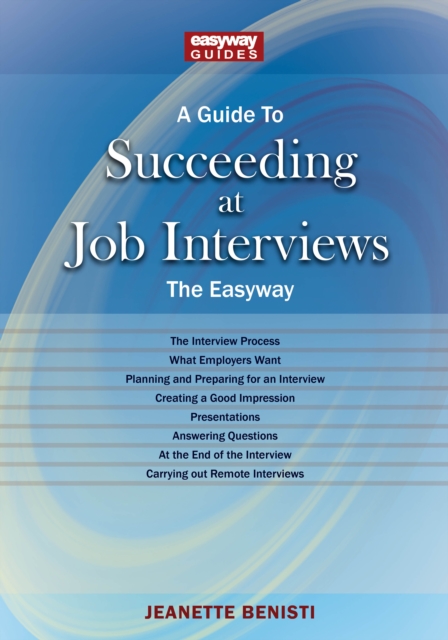 A Guide To How To Succeed At Job Interviews: New Edition 2023 : The EasyWay New Edition 2023, Paperback / softback Book