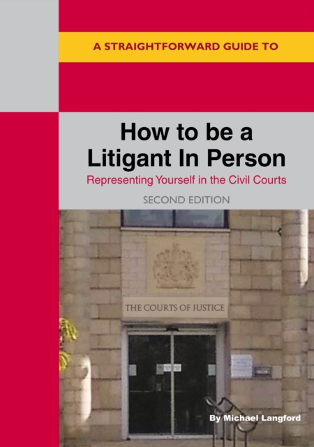 A Straightforward Guide To How To Be A Litigant In Person : 2nd Edition, EPUB eBook