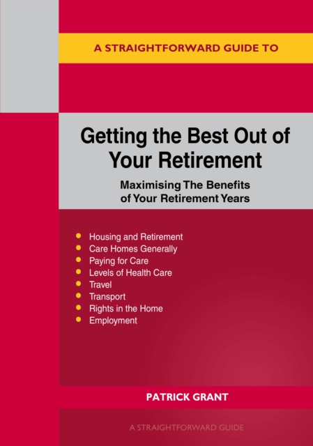 A Straightforward Guide To Getting The Best Out Of Your Retirement: Revised 2023 Edition : Maximising the benefit of your retirement years, EPUB eBook