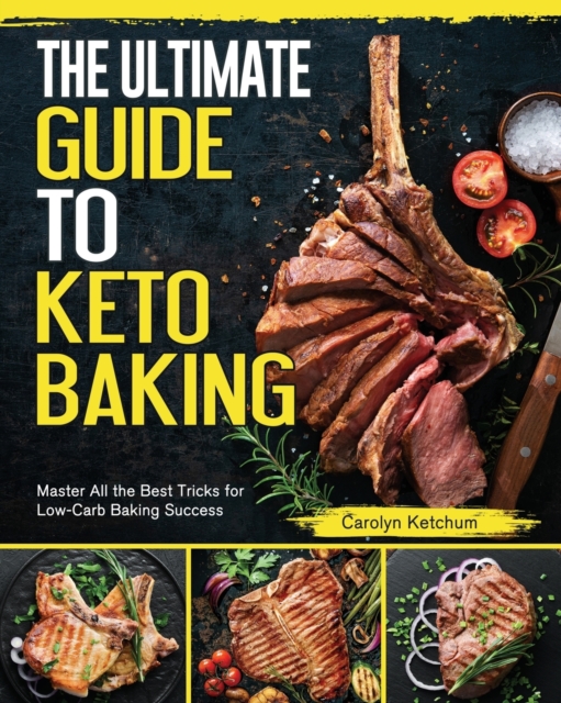The Ultimate Guide to Keto Baking : Master All the Best Tricks for Low-Carb Baking Success, Paperback / softback Book