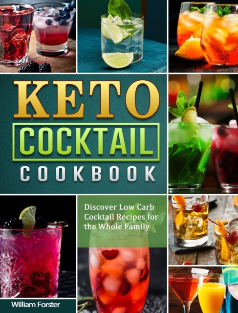 Keto Cocktail Cookbook : Discover Low Carb Cocktail Recipes for the Whole Family, Hardback Book