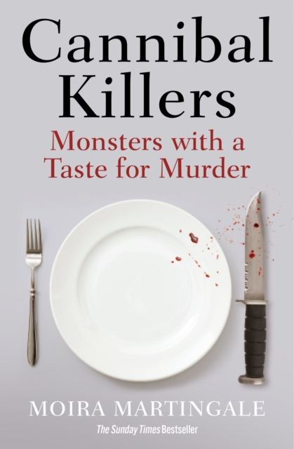 Cannibal Killers : Monsters with a Taste for Murder, Paperback / softback Book