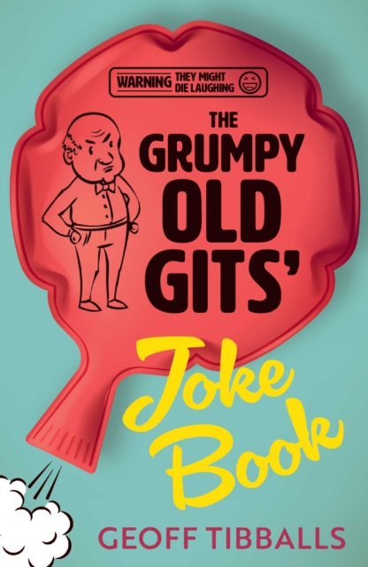 The Grumpy Old Gits’ Joke Book (Warning: They might die laughing), Paperback / softback Book