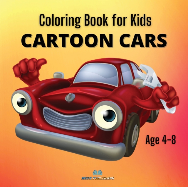 CARTOON CARS Coloring Book for Kids : A Collection of Funny and Amazing Cars Design for Kids Age 4-8, Paperback / softback Book