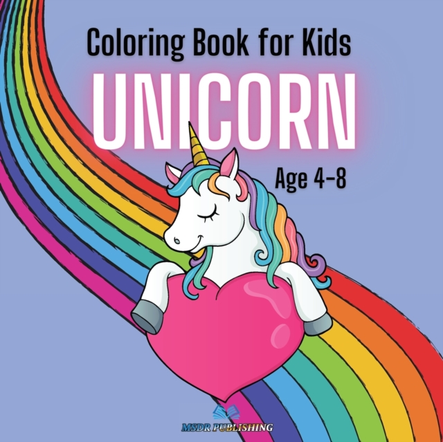 UNICORN - Coloring Book for Kids Ages 4-8 : Beautiful Unicorn Coloring Pages for Children, Fun and Relaxing for Your Baby, Paperback / softback Book