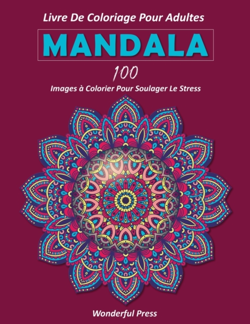 MANDALA Livre de Coloriage pour Adultes / 100 images a colorier pour soulager le stress, Paperback / softback Book