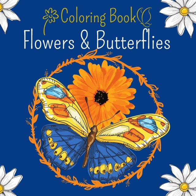 Flowers and Butterflies Coloring Book : Stress Relieving Coloring Book featuring Butterflies, Bunches and Vases of Flowers and a Variety of Nature Designs, Paperback / softback Book