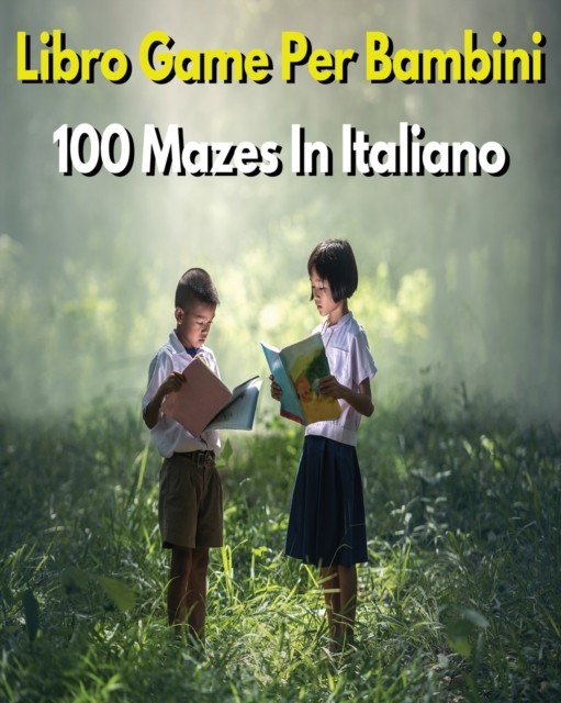LIBRO GAME PER BAMBINI - 100 Mazes Diversi - Activity Book For Kids - (Italian Language Edition) : Labirinti Per Giocare, Divertirsi E Sviluppare L'intelligenza ! Libro In Italiano - Paperback Version, Paperback / softback Book