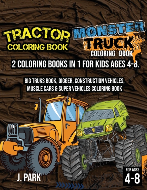 Tractor Coloring Book + Monster Truck Coloring Book : Gift Book for Kids (Fun Activity Book for Kids and Smart Toddlers), Paperback / softback Book