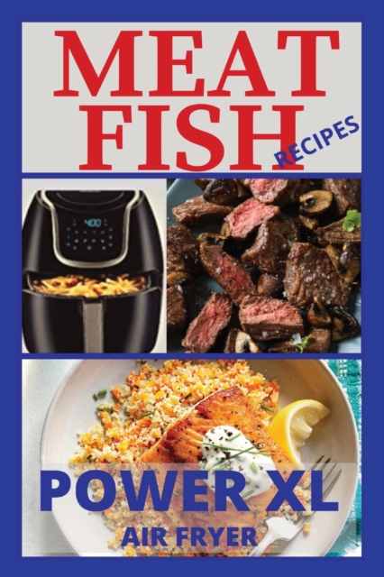Meat and Fish Recipes for Power XL Air Fryer, Paperback / softback Book