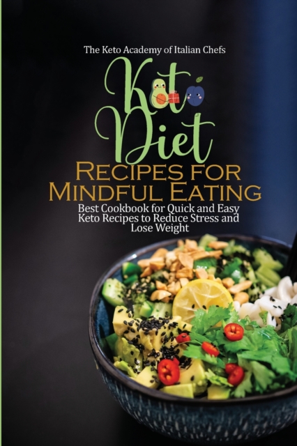 Keto Diet Recipes for Mindful Eating : Best Cookbook for Quick and Easy Keto Recipes to Reduce Stress and Lose Weight, Paperback / softback Book