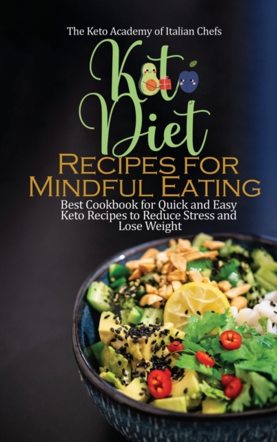 Keto Diet Recipes for Mindful Eating : Best Cookbook for Quick and Easy Keto Recipes to Reduce Stress and Lose Weight, Hardback Book