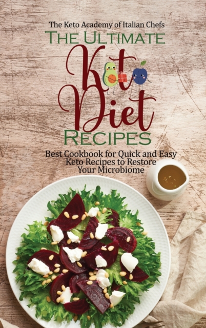 The Ultimate Keto Diet Recipes : Best Cookbook for Quick and Easy Keto Recipes to Restore Your Microbiome, Hardback Book
