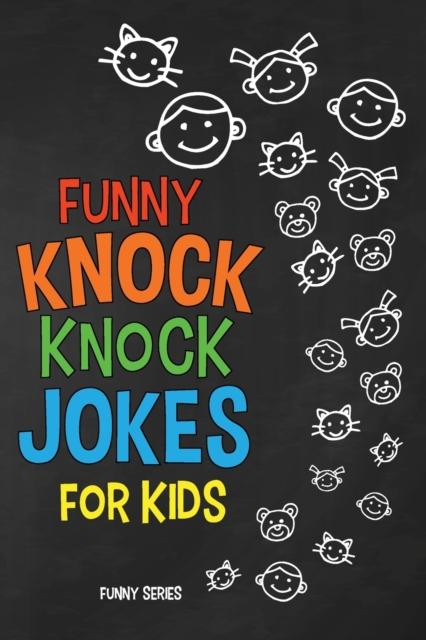Funny KNOCK KNOCK JOKES for Kids : Squeaky-Clean Family Fun, Paperback / softback Book