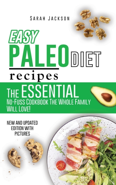Easy Paleo Diet Recipes : The Essential No-Fuss Cookbook The Whole Family Will Love!, Hardback Book