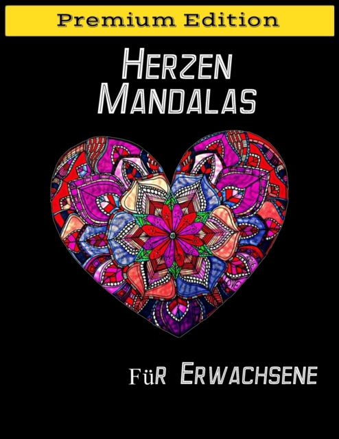 Herzen Mandalas fur Erwachsene : uber 50 bestimmte und eindeutige Herzen Mandala Motive mit Anti-Stress-Wirkung. Fur mehr Achtsamkeit und Entspannung, Paperback / softback Book