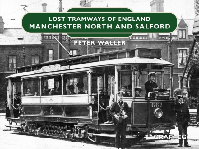 Lost Tramways of England: Manchester North and Salford, Hardback Book