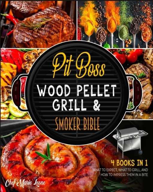 Pit Boss Wood Pellet Grill & Smoker Bible [4 Books in 1] : What to Expect, What to Grill, and How to Impress Them in a Bite, Paperback / softback Book