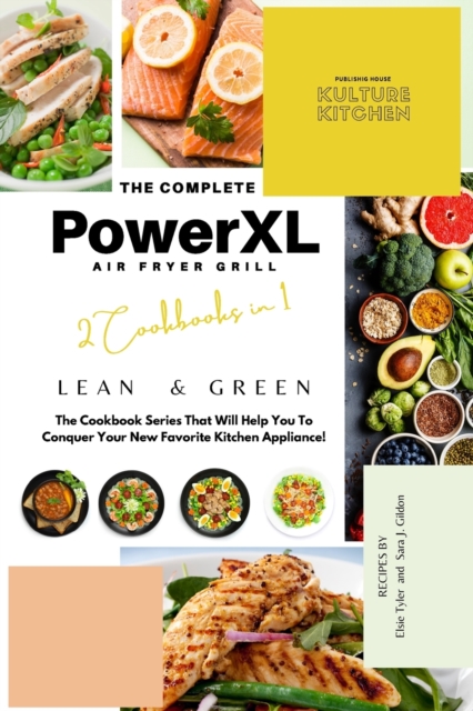 The Complete Power XL Air Fryer Grill Cookbook : Lean and Green 2 Cookbooks in 1, Paperback Book