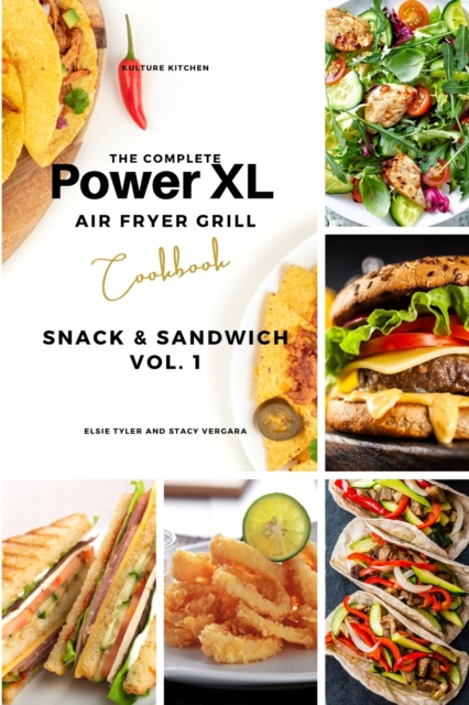 The Complete Power XL Air Fryer Grill Cookbook : Snack and Sandwich Vol.1, Paperback / softback Book