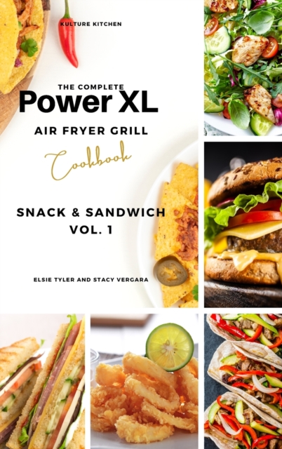 The Complete Power XL Air Fryer Grill Cookbook : Snack and Sandwich Vol.1, Hardback Book