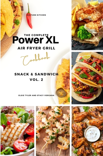 The Complete Power XL Air Fryer Grill Cookbook : Snack and Sandwich Vol.2, Paperback / softback Book