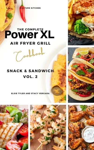 The Complete Power XL Air Fryer Grill Cookbook : Snack and Sandwich Vol.2, Hardback Book