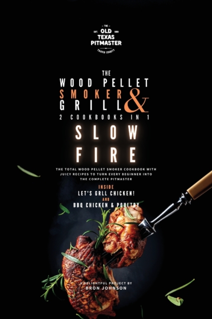 The Wood Pellet Smoker and Grill 2 Cookbooks in 1 : Slow Fire, Paperback / softback Book