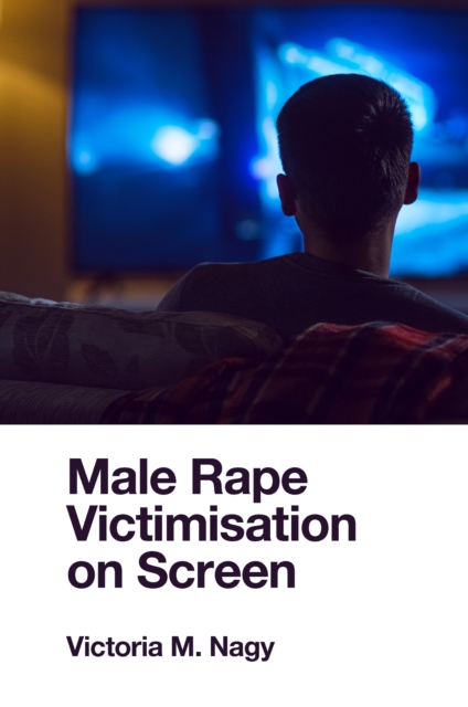Male Rape Victimisation on Screen, Hardback Book