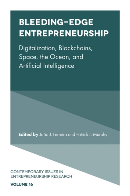 Bleeding-Edge Entrepreneurship : Digitalization, Blockchains, Space, the Ocean, and Artificial Intelligence, EPUB eBook