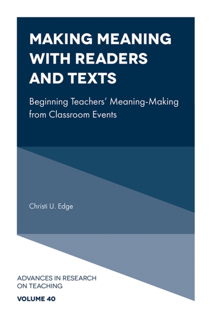 Making Meaning with Readers and Texts : Beginning Teachers' Meaning-Making from Classroom Events, Hardback Book