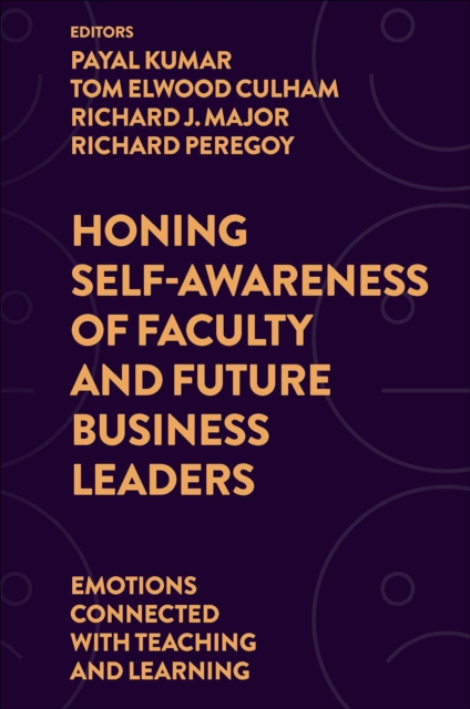 Honing Self-Awareness of Faculty and Future Business Leaders : Emotions Connected with Teaching and Learning, EPUB eBook