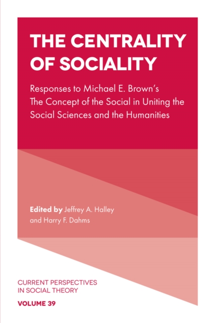 The Centrality of Sociality : Responses to Michael E. Brown's The Concept of the Social in Uniting the Social Sciences and the Humanities, PDF eBook