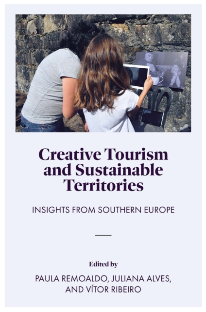 Creative Tourism and Sustainable Territories : Insights from Southern Europe, PDF eBook