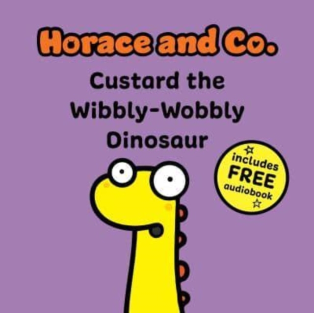 Horace & Co: Custard the Wibbly Wobbly Dinosaur, Paperback / softback Book