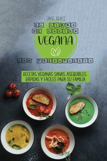 El libro de cocina vegano sobre un presupuesto : Recetas veganas saludables, asequibles, rapidas y faciles para su familia ( SPANISH VERSION ), Paperback / softback Book