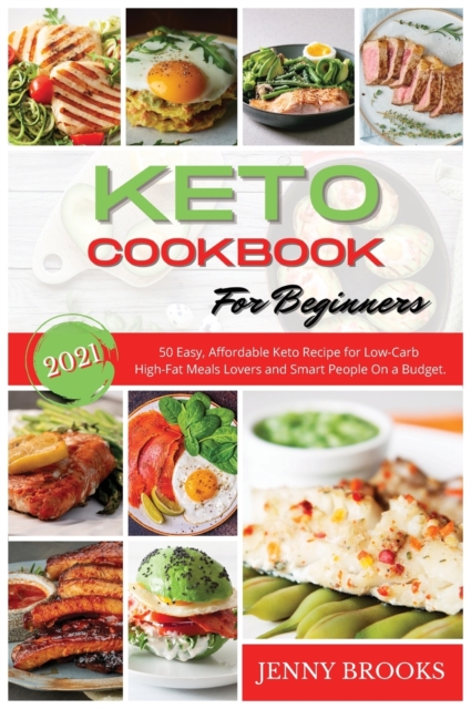 Keto Cookbook for Beginners : 50 Easy, Affordable Keto Recipe for Low-Carb High-Fat Meals Lovers and Smart People On a Budget., Hardback Book